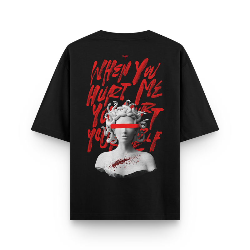 Streetwear Oversized - Medusa - When you hurt me you hurt yourself